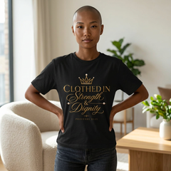 Clothed in Strength & Dignity Tee