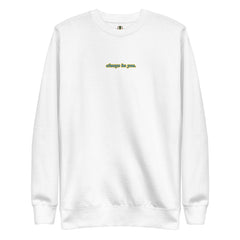 Women's Premium Always Be You Sweatshirt